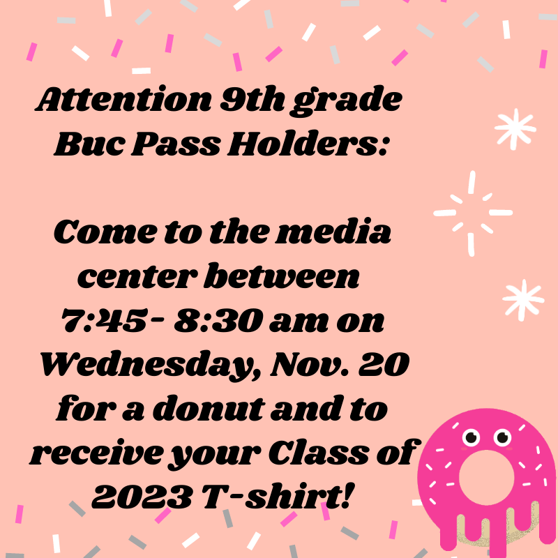 Freshman Class Buc Pass Holders_ Come to the media center between 7_30- 8_30 am on Wednesday, Nov. 20 to get a donut a (1)